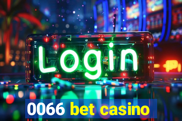 0066 bet casino